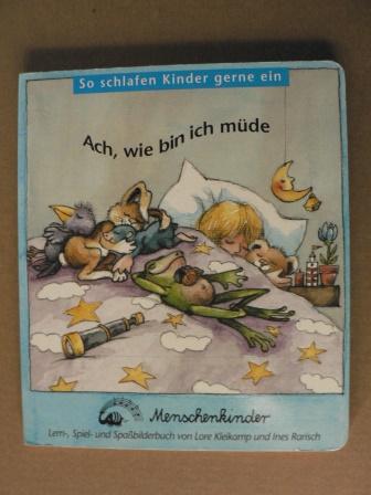 Kleikamp, Lore/Rarisch, Ines (Illustr.)  Ach, wie bin ich müde. Ein Lern-, Spiel- und Spaßbilderbuch 