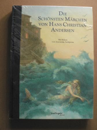 Andersen, Hans Christian/Archipowa, Anastassij (Illustr.)  Die schönsten Märchen von Hans Christian Andersen 