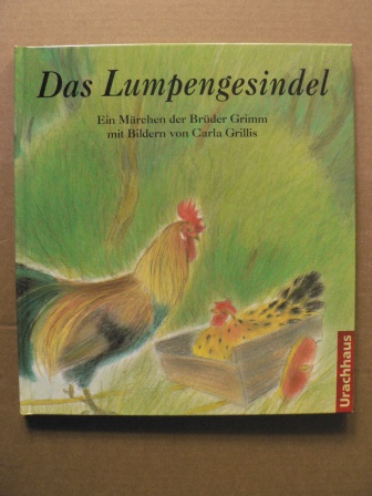 Grimm, Jacob/Grimm, Wilhelm/Grillis, Carla (Illustr.)  Das Lumpengesindel 