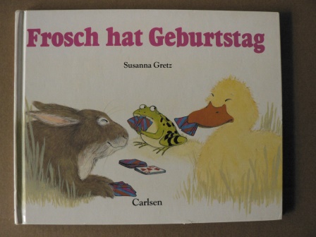 Gretz, Susanna/Artl, Inge M. (Übersetz.)  Hase, Frosch und Ente: Frosch hat Geburtstag 