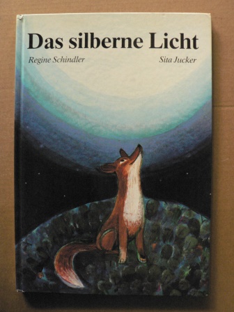 Schindler, Regine/Jucker, Sita (Illustr.)  Das silberne Licht. Eine Gutenachtgeschichte 