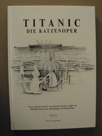 Panetta, Rodolfo/Bilger, Roland (Illustr.)  Titanic - Die Katzenoper. Nach Manon Lescaut von Giacomo Puccini 