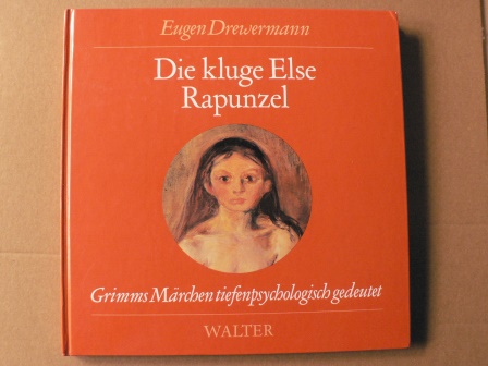 Eugen Drewermann  Die kluge Else/Rapunzel - Grimms Märchen tiefenpsychologisch gedeutet 