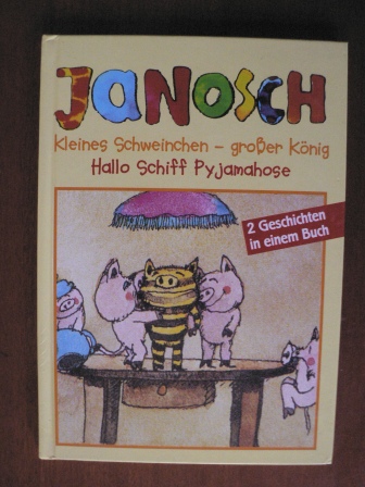 Janosch  Kleines Schweinchen - großer König/Hallo Schiff Pyjamahose. 2 Geschichten in einem Buch. 