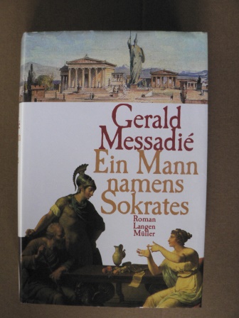Messadié, Gerald/Gittlinger, Antoinette (Übersetz.)  Ein Mann namens Sokrates 