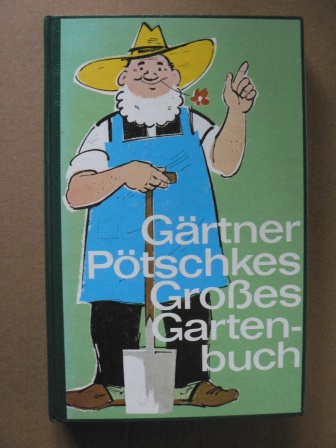 K. Paessler (Illustr.)  Gärtner Pötschkes Großes Gartenbuch 
