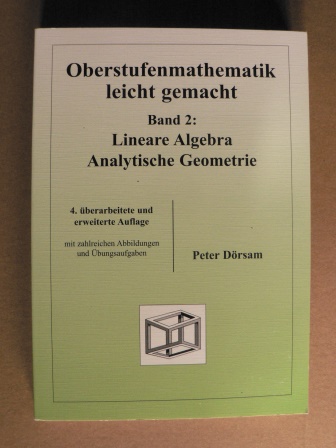 Dörsam, Peter  Oberstufenmathematik leicht gemacht: Band 2. Lineare Algebra /Analytische Geometrie 
