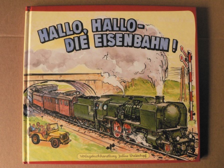 Kurt Röschl (Illustr.)/Anne Peer (Verse)  Hallo, Hallo - Die Eisenbahn 