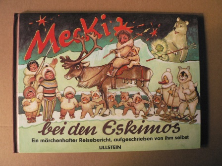 Rhein, Eduard/Petersen, Wilhelm (Illustr.)  Mecki bei den Eskimos. Sein dritter märchenhafter Reisebericht, aufgeschrieben von ihm selbst 