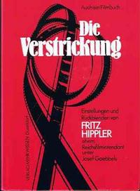Hippler, Fritz  Die Verstrickung - Einstellungen und Rückblenden von Fritz Hippler ehem. Reichsfilmintendant unter Josef Goebbels 