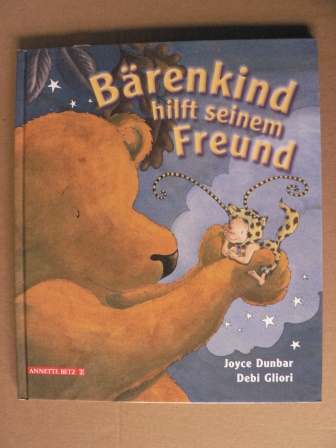 Dunbar, Joyce/Gliori, Debi (Illustr.)/Zwerger, Regina (Übersetz.)  Bärenkind hilft seinem Freund 
