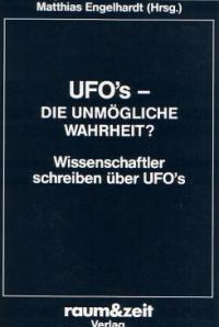Engelhardt,Matthias(Hrsg)  UFO's - Die unmögliche Wahrheit? Wissenschaftler schreiben über UFO`s 
