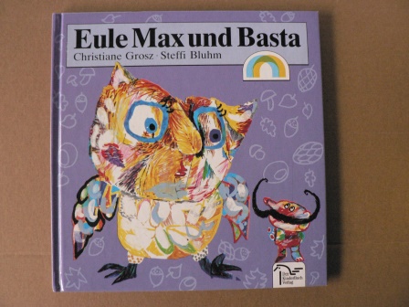 Christiane Hrosz/Steffi Bluhm (Illustr.)  Eule Max und Basta 