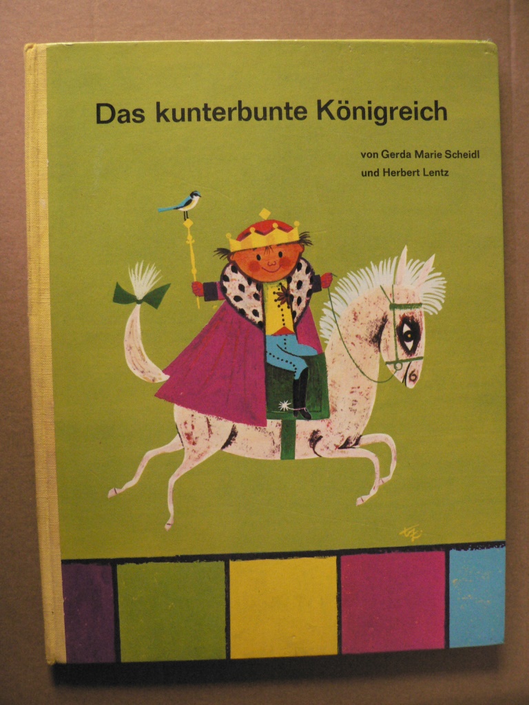 Gerda Marie Scheidl/Herbert Lentz (Illustr.)  Das kunterbunte Königreich 