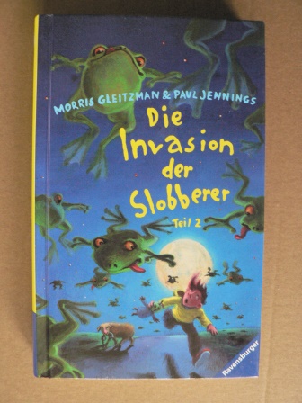 Gleitzman, Morris / Jennings, Paul  Die Invasion der Slobberer, Teil 2. (Ab 11 J.). 