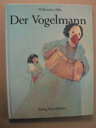 Min, Willemien/Inhauser, Rolf (Übersetz.)  Der Vogelmann 