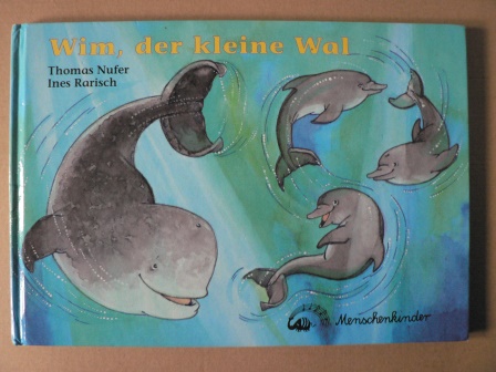 Nufer, Thomas/Rarisch, Ines  Wim, der kleine Wal 