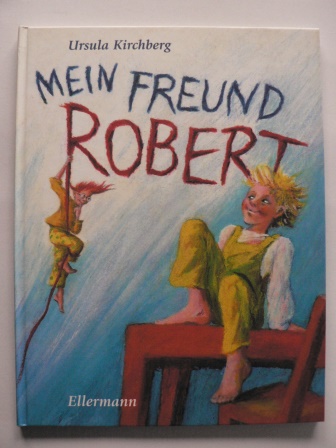 Kirchberg, Ursula  Mein Freund Robert 
