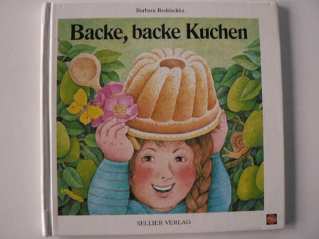 Bedrischka, Barbara  Backe, backe Kuchen. Bekannte und weniger bekannte Verse 