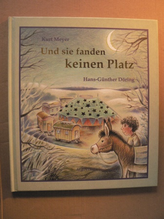 Meyer, Kurt/Döring, Hans-Günther (Illustr.)  Und sie fanden keinen Platz - Die Weihnachtsgeschichte den Kindern erzählt 