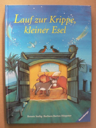Bartos-Höppner, Barbara/Seelig, Renate (Illustr.)  Lauf zur Krippe, kleiner Esel 