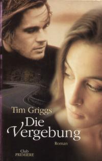 Tom Griggs  Die Vergebung. Roman 