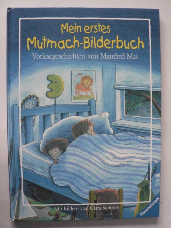 Suetens, Clara (Illustr.)/Mai, Manfred  Mein erstes Mutmach-Bilderbuch. Vorlesegeschichten 