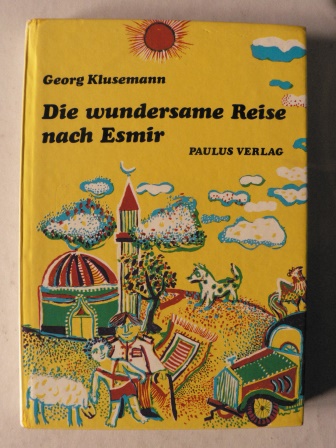 Georg Klusemann  Die wundersame Reise nach Esmir 