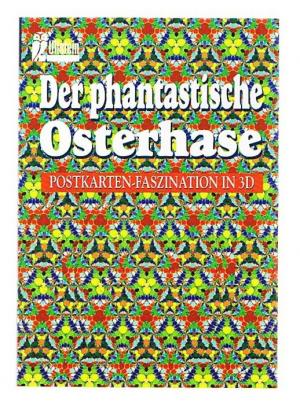 Throll, Bernhard  Der phantastische Osterhase. Postkarten- Faszination in 3D. (Tb) 