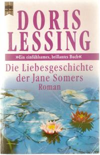 Lessing, Doris  Die Liebesgeschichte der Jane Somers. Roman. 