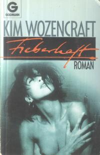 Wozencraft, Kim  Fieberhaft. Roman. 