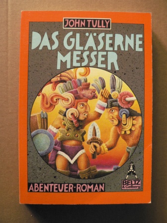 Tully, John  Das gläserne Messer. Abenteuer- Roman. (Ab 12 J.). 