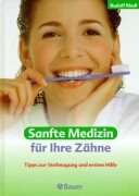 Riedl, Rudolf  Sanfte Medizin für Ihre Zähne. Tipps zur Vorbeugung und ersten Hilfe. 
