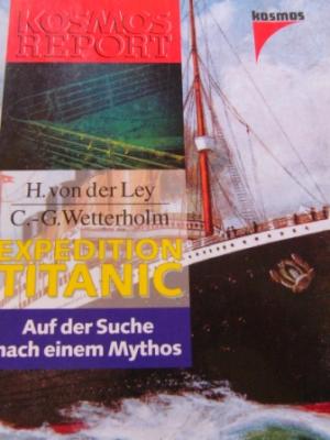 Ley, Holger von der / Wetterholm, Claes-Göran  Expedition Titanic. Auf der Suche nach einem Mythos. 
