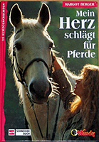 Berger, Margot  Mein Herz schlägt für Pferde. 28 Kurzgeschichten. 