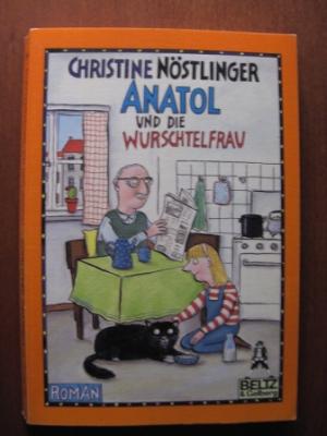Nöstlinger, Christine  Anatol und die Wurschtelfrau. Roman. (Ab 10 J.). 