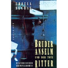 Ursula Sachau  Bruder Anselm  und der tote Ritter. Historischer Kriminalroman. 