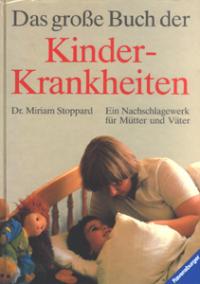 Miriam Stoppard  Das große Buch der Kinderkrankheiten. Ein Nachschlagwerk für Mütter und Väter. 