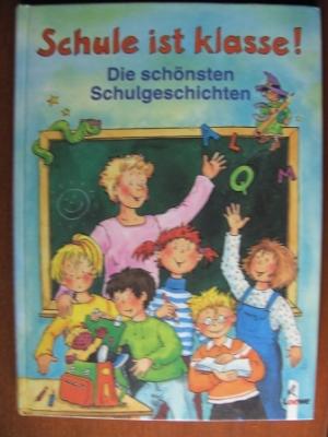 Anneliese Schwarz/Udo Richard/Cornelia Funke  Schule ist klasse. Die schönsten Schulgeschichten. (Ab 6 J.). 