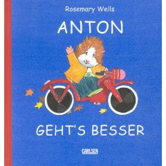 Wells, Rosemary  Anton geht's besser. (Ab 4 J.). 
