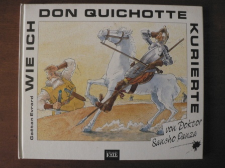 Evrard, Gaetan  Wie ich Don Quichotte kurierte - von Doktor Sancho Panza 