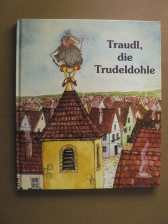 Otmar Reichmeyer (Autor), Gudrun Reichmeyer (Illustrator)  Traudl, die Trudeldohle: Eine ganz und gar vertrudelte Geschichte 