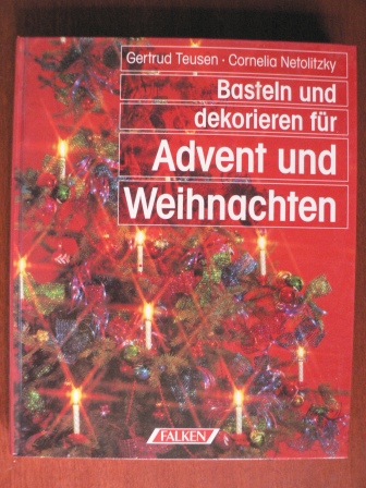 Teusen, Gertrud / Netolitzky, Cornelia  Basteln und dekorieren für Advent und Weihnachten. (Tb) 