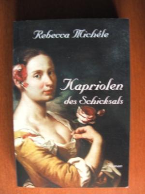 Michéle, Rebecca  Kapriolen des Schicksals. Roman 