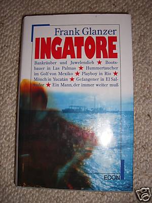 Frank Glanzner  Ingatore. Das Abenteuer meines Lebens. Autobiographischer Roman 
