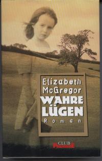 Elizabeth McGregor  Wahre Lügen. Roman 