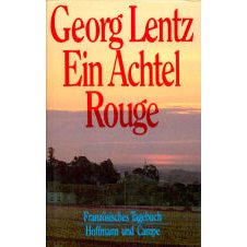 Georg Lentz  Ein Achtel Rouge. Französisches Tagebuch 
