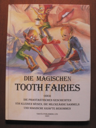 A. Schwarzenberger/Swetlana Loutsa (Illustr.)  Die magischen Tooth Fairies oder Die phantastischen Geschichten von kleinen Wesen, die Milchzähne sammeln und magische Kräfte bekommen 