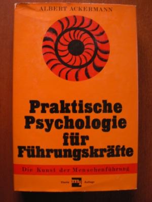 Albert Ackermann  Praktische Psychologie für Führungskräfte. Die Kunst  der Menschenführung 