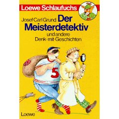 Grund, Josef Carl  Der Meisterdetektiv und andere Denk-mit - Geschichten. Loewe Schlaufuchs. 